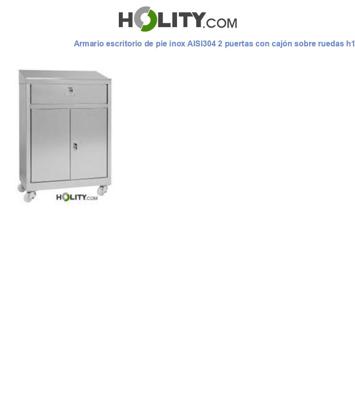 Armario escritorio de pie inox AISI304 2 puertas con cajón sobre ruedas h111_125