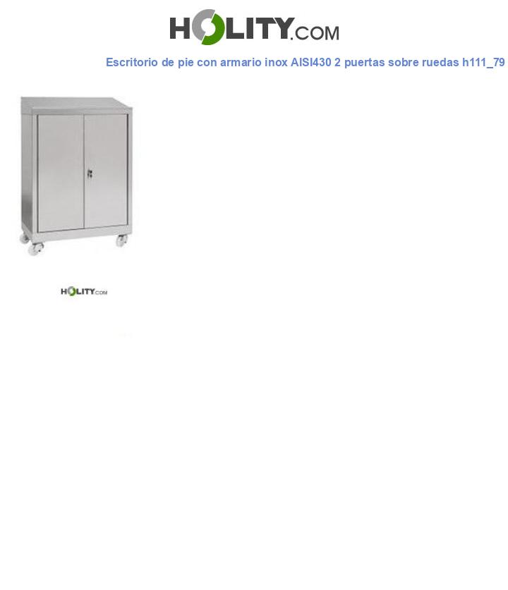 Escritorio de pie con armario inox AISI430 2 puertas sobre ruedas h111_79