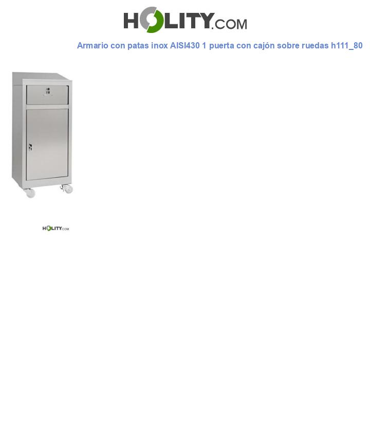Armario con patas inox AISI430 1 puerta con cajón sobre ruedas h111_80