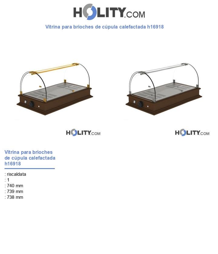 Vitrina para brioches de cúpula calefactada h16918