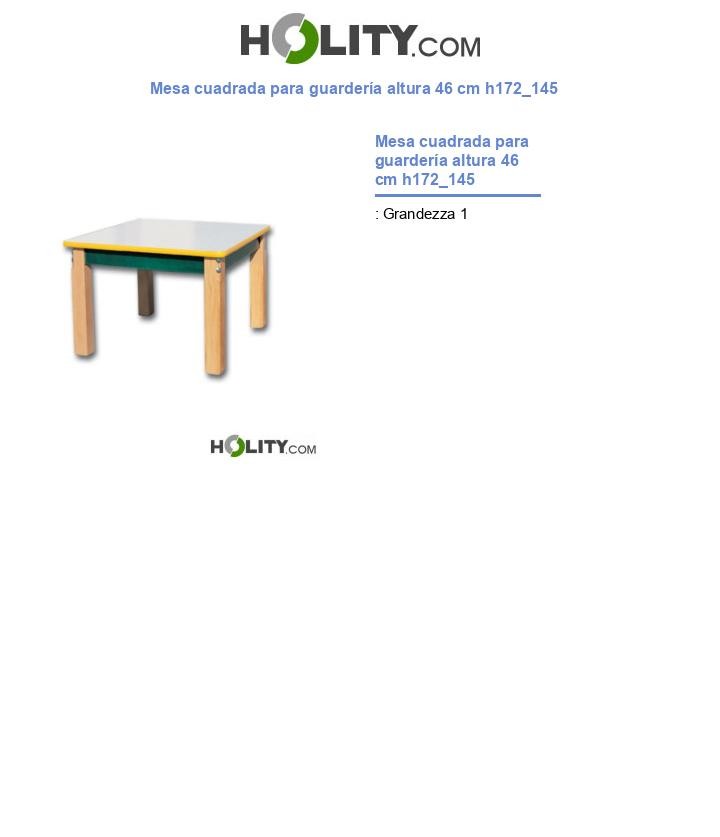 Mesa cuadrada para guardería altura 46 cm h172_145