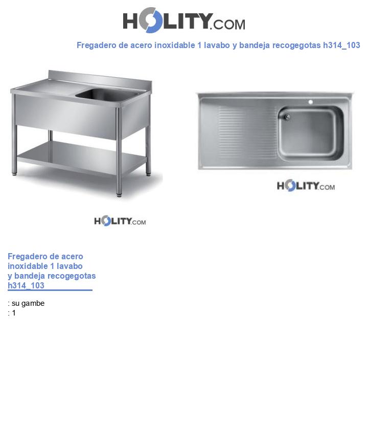 Fregadero de acero inoxidable 1 lavabo y bandeja recogegotas h314_103