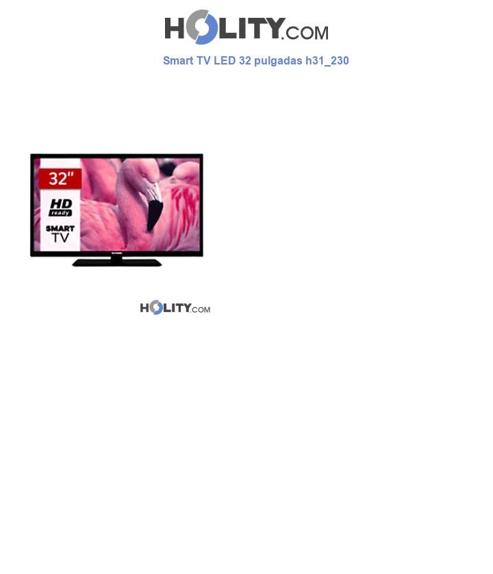 Smart TV LED 32 pulgadas h31_230