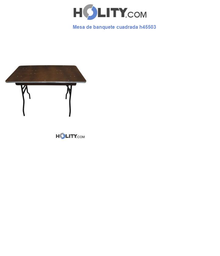 Mesa de banquete cuadrada h45503