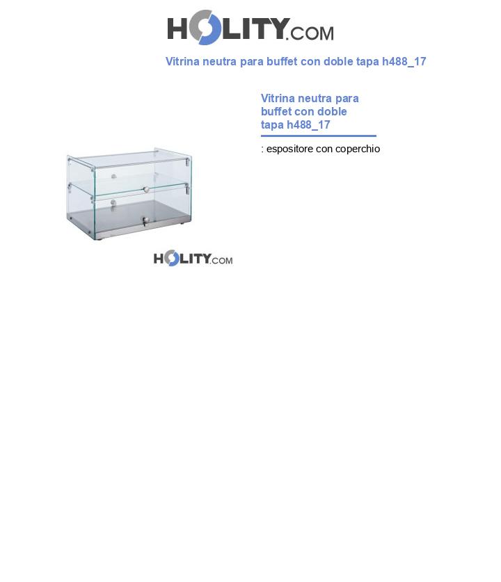 Vitrina neutra para buffet con doble tapa h488_17