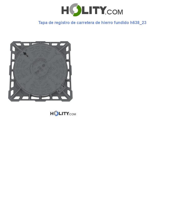 Tapa de registro de carretera de hierro fundido h638_23