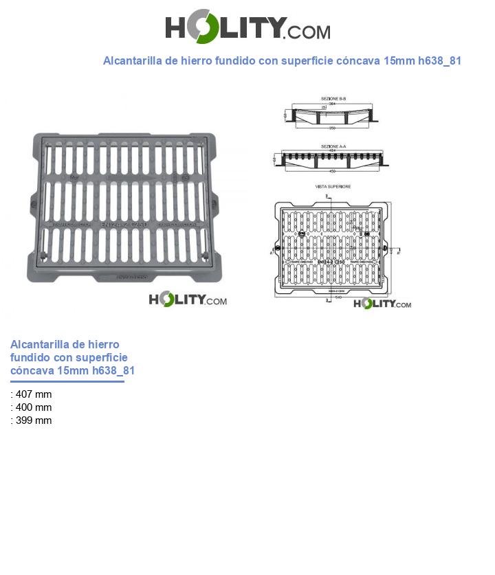 Alcantarilla de hierro fundido con superficie cóncava 15mm h638_81