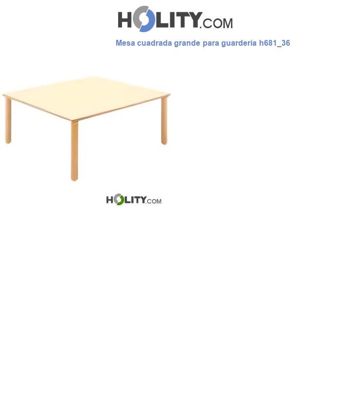 Mesa cuadrada grande para guardería h681_36