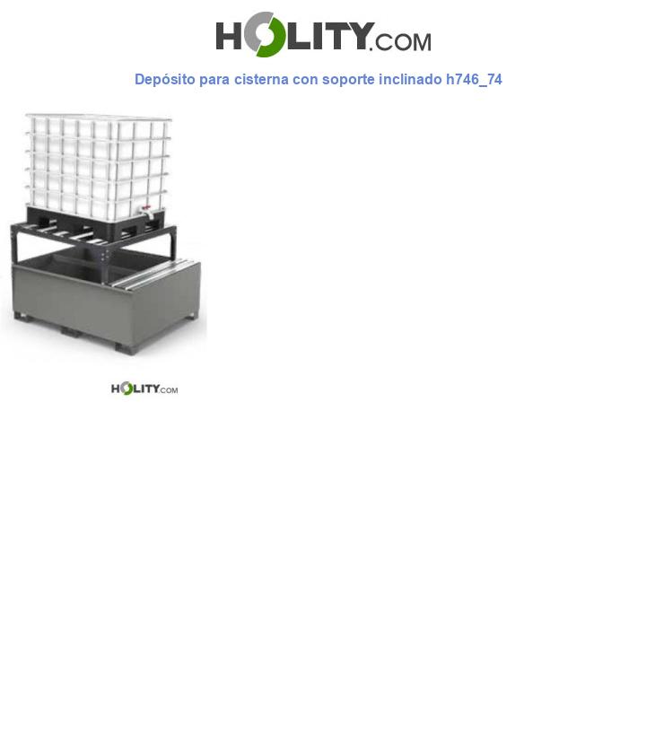 Depósito para cisterna con soporte inclinado h746_74