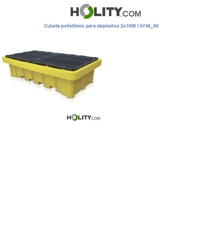 Cubeta polietileno para depósitos 2x1000 l h746_80
