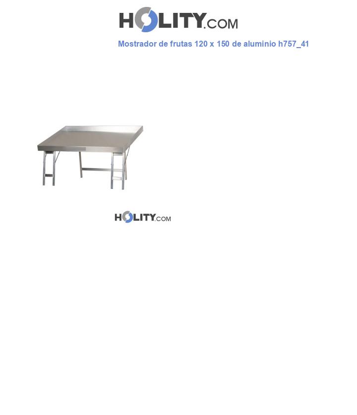 Mostrador de frutas 120 x 150 de aluminio h757_41