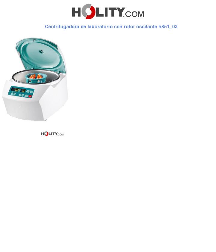 Centrifugadora de laboratorio con rotor oscilante h851_03