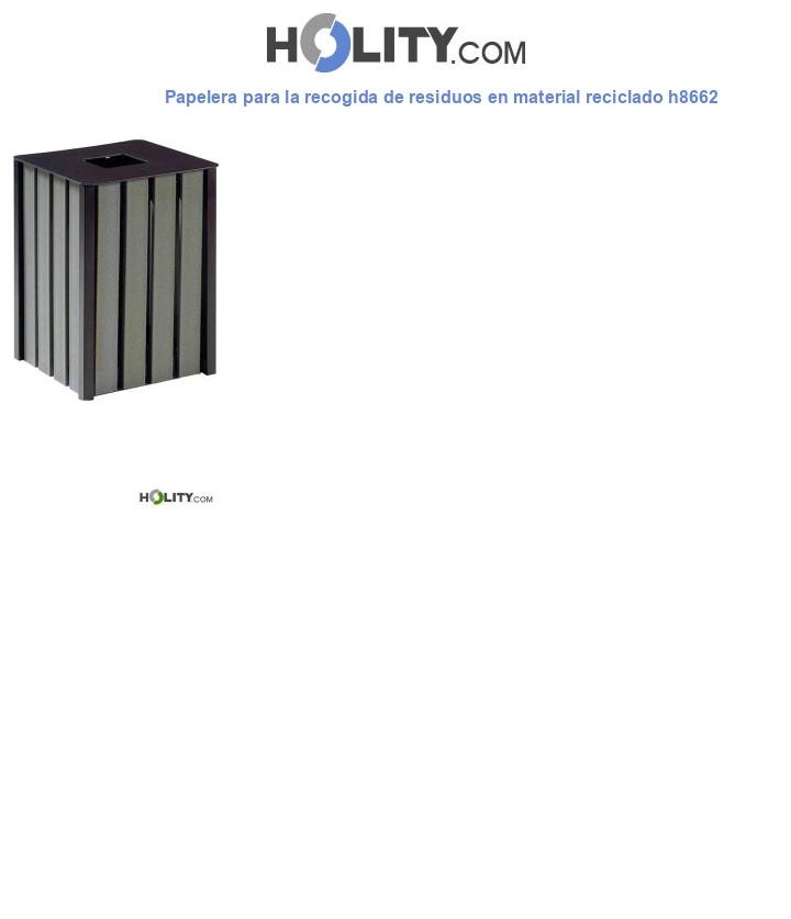 Papelera para la recogida de residuos en material reciclado h8662