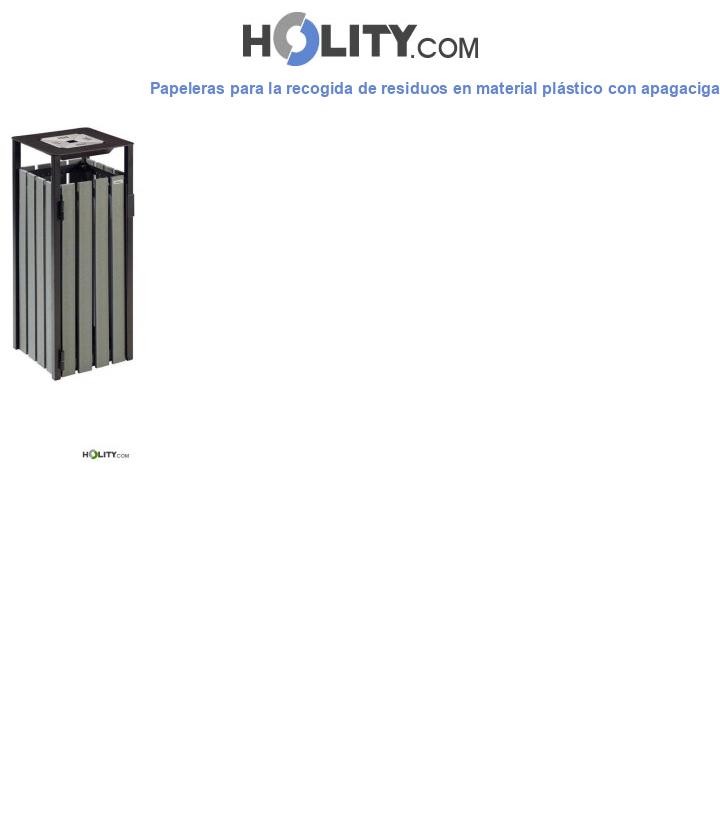 Papeleras para la recogida de residuos en material plástico con apagacigarrillos h8663